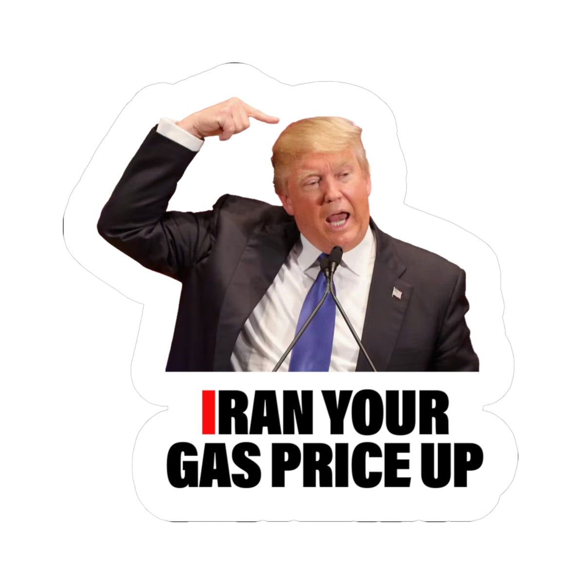 I Ran Your Gas Price Up Sticker