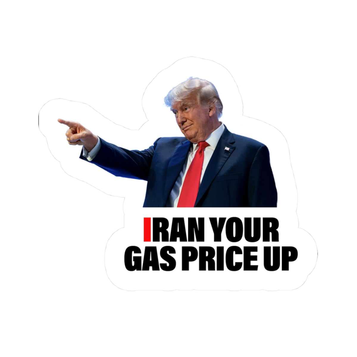 I Ran Your Gas Price Up Sticker
