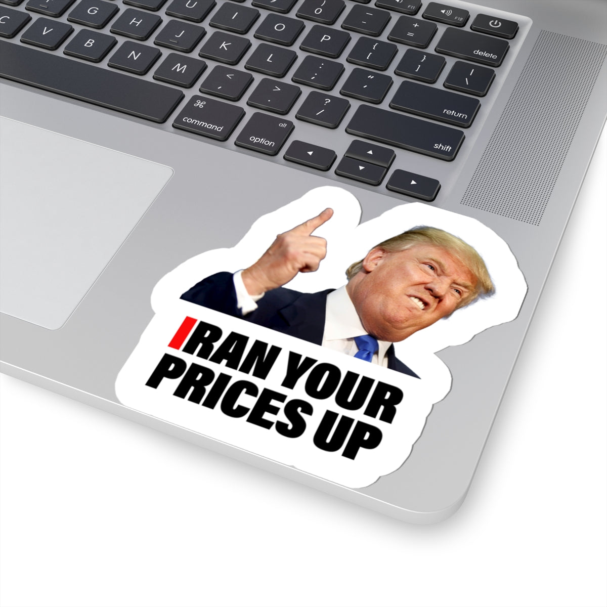 "I Ran Your Prices Up" Die-Cut Sticker